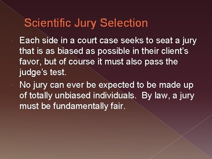 Scientific Jury Selection Each side in a court case seeks to seat a jury