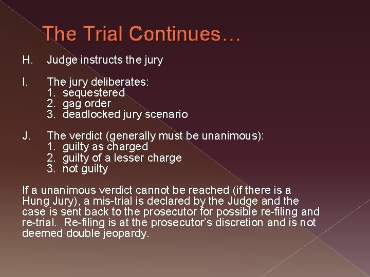 The Trial Continues… H. Judge instructs the jury I. The jury deliberates: 1. sequestered