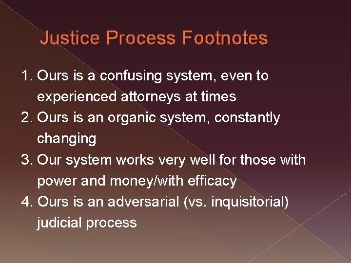 Justice Process Footnotes 1. Ours is a confusing system, even to experienced attorneys at