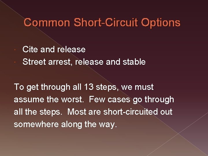Common Short-Circuit Options Cite and release Street arrest, release and stable To get through