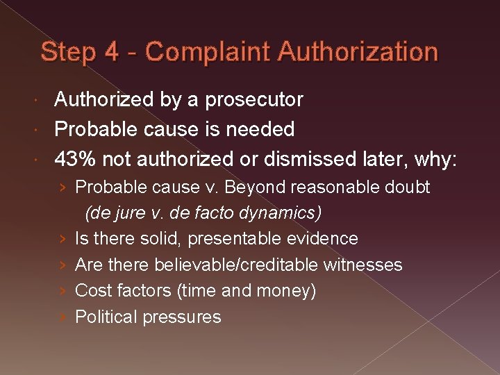 Step 4 - Complaint Authorization Authorized by a prosecutor Probable cause is needed 43%