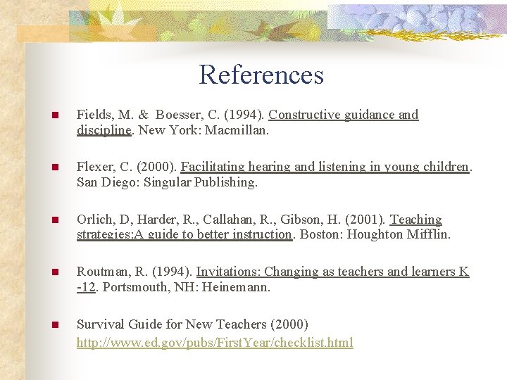 References n Fields, M. & Boesser, C. (1994). Constructive guidance and discipline. New York: