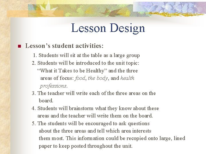 Lesson Design Lesson’s student activities: 1. Students will sit at the table as a