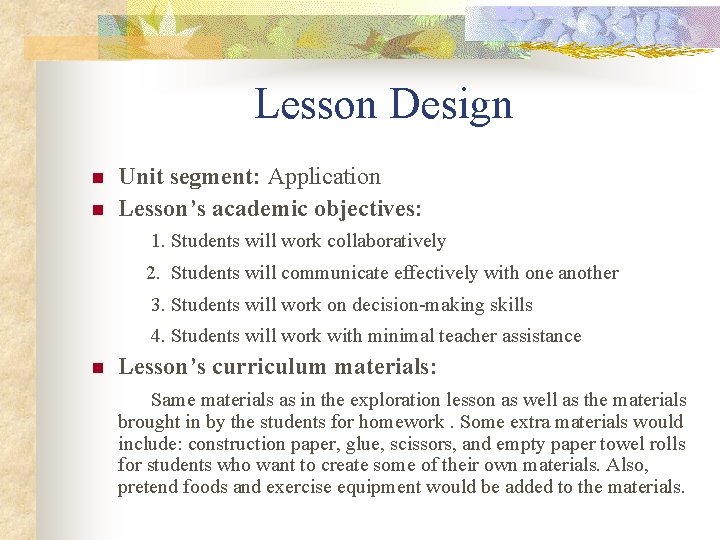 Lesson Design Unit segment: Application n Lesson’s academic objectives: 1. Students will work collaboratively