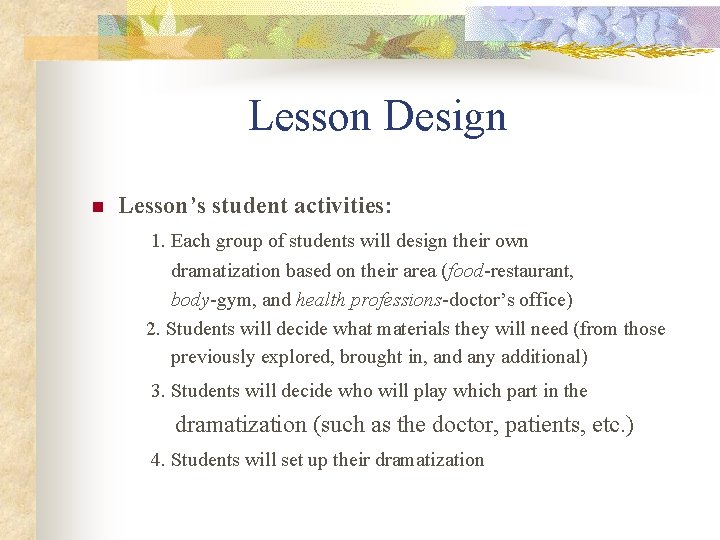 Lesson Design n Lesson’s student activities: 1. Each group of students will design their