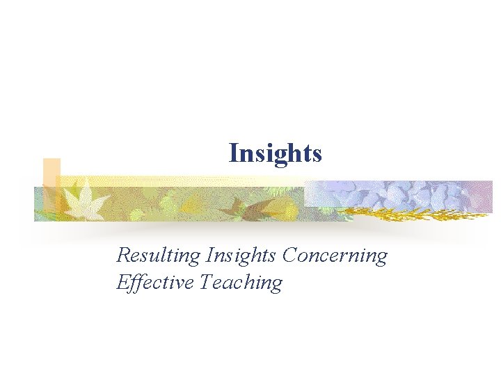 Insights Resulting Insights Concerning Effective Teaching 