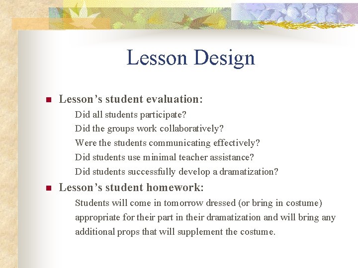 Lesson Design n Lesson’s student evaluation: Did all students participate? Did the groups work