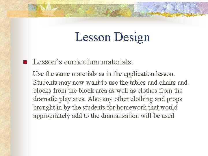 Lesson Design n Lesson’s curriculum materials: Use the same materials as in the application