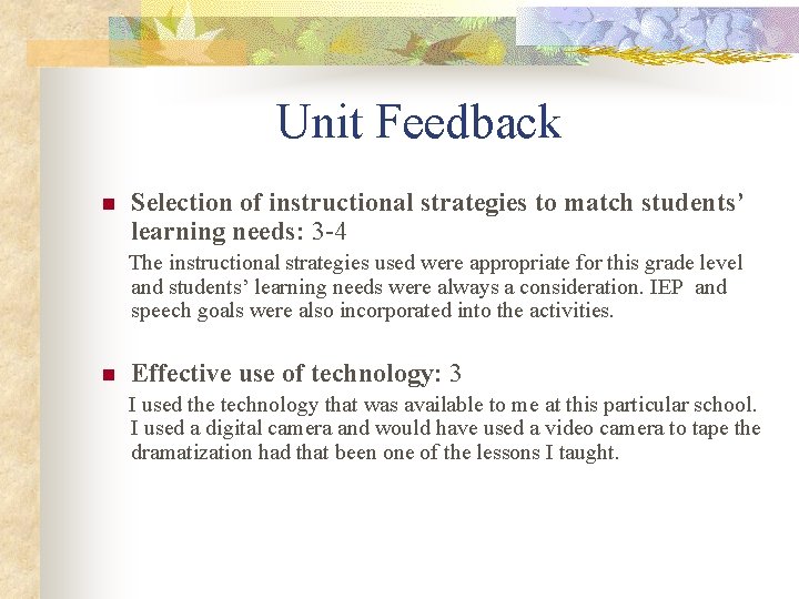 Unit Feedback n Selection of instructional strategies to match students’ learning needs: 3 -4