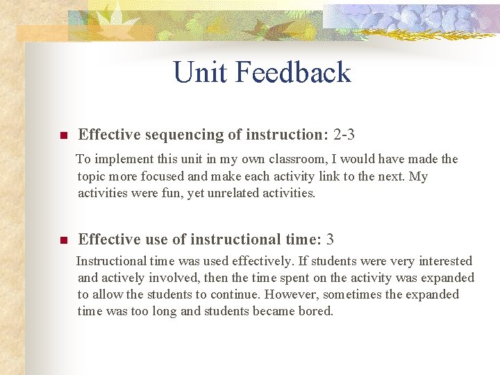 Unit Feedback n Effective sequencing of instruction: 2 -3 To implement this unit in