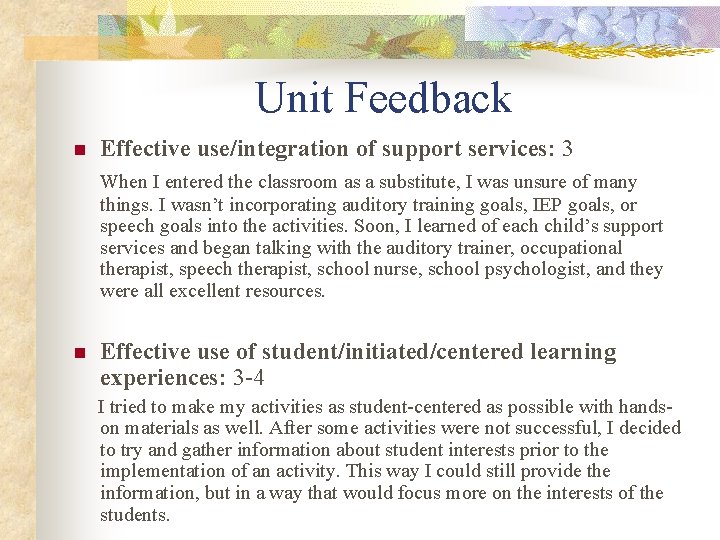 Unit Feedback n Effective use/integration of support services: 3 When I entered the classroom