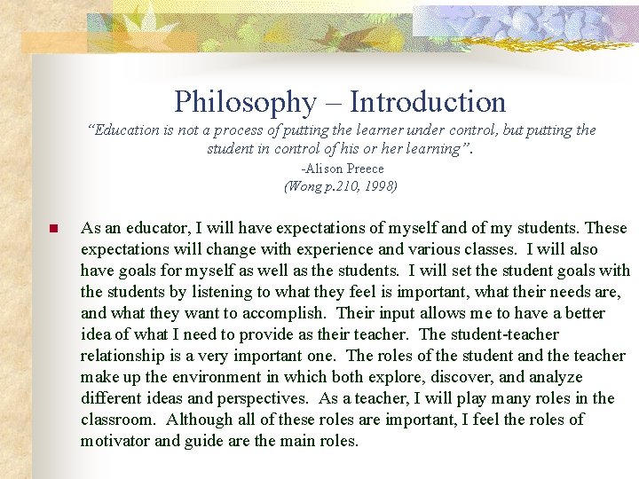 Philosophy – Introduction “Education is not a process of putting the learner under control,
