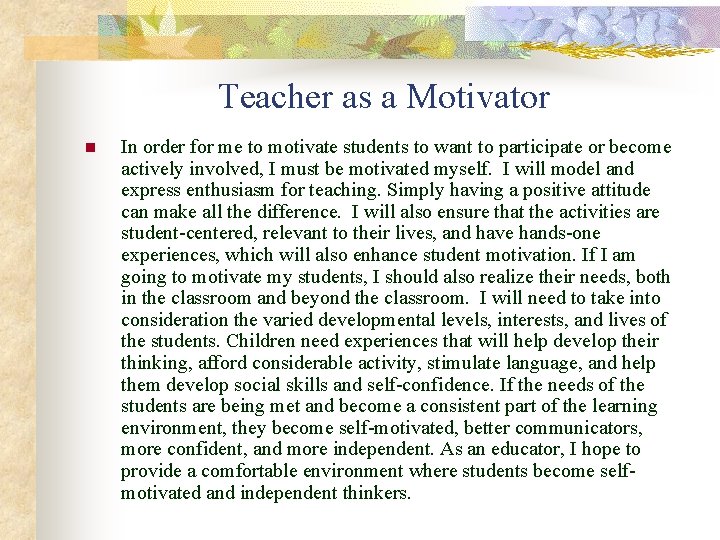 Teacher as a Motivator n In order for me to motivate students to want