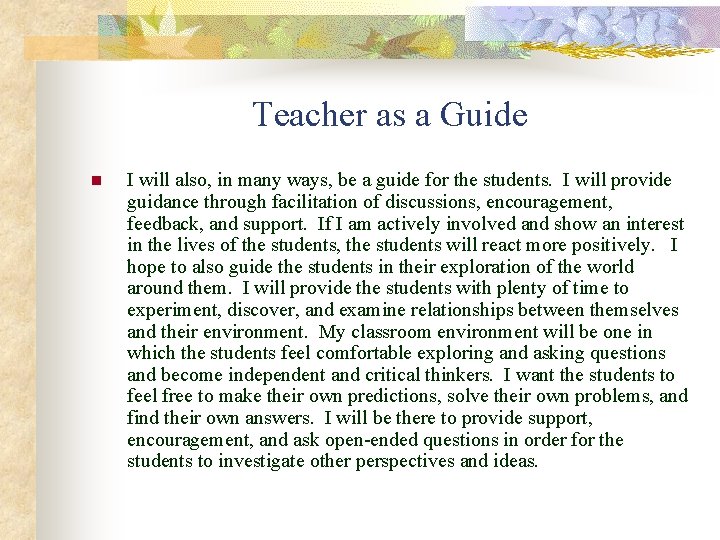 Teacher as a Guide n I will also, in many ways, be a guide