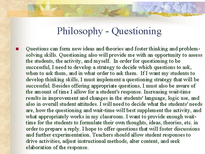 Philosophy - Questioning n Questions can form new ideas and theories and foster thinking