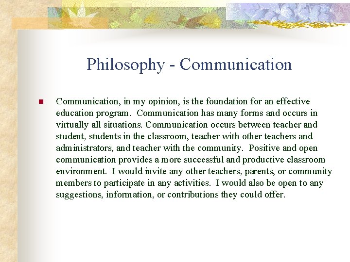 Philosophy - Communication n Communication, in my opinion, is the foundation for an effective