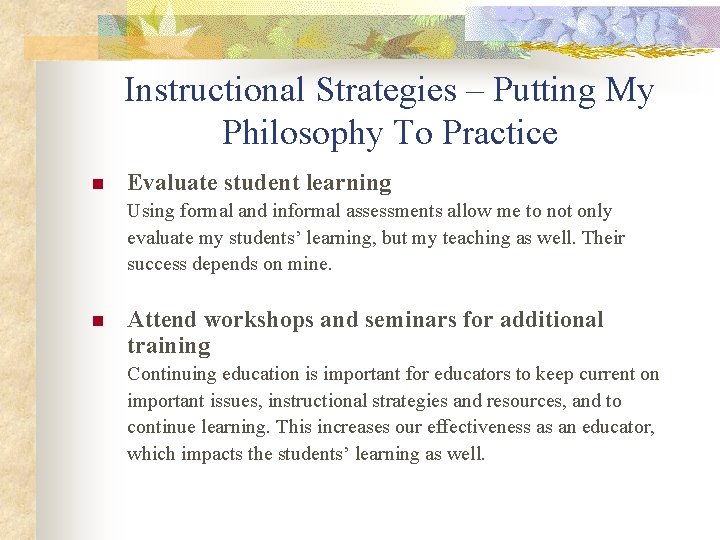 Instructional Strategies – Putting My Philosophy To Practice n Evaluate student learning Using formal