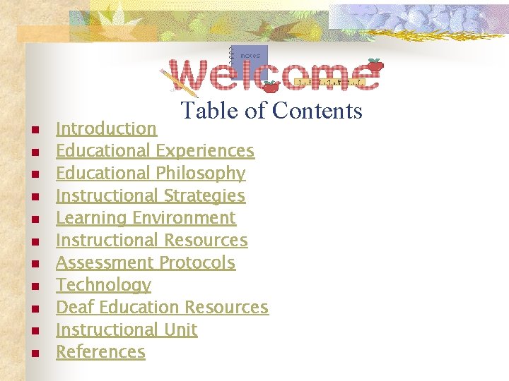 n n n Table of Contents Introduction Educational Experiences Educational Philosophy Instructional Strategies Learning