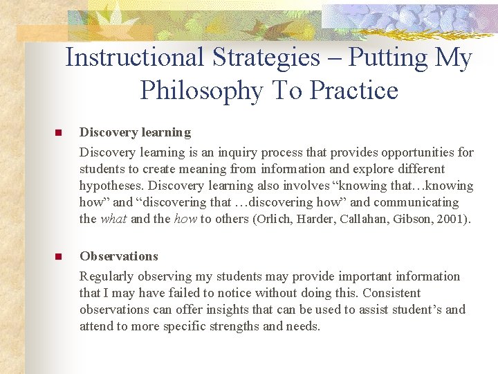 Instructional Strategies – Putting My Philosophy To Practice n Discovery learning is an inquiry