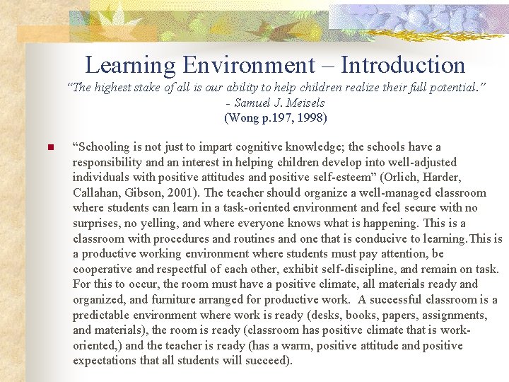 Learning Environment – Introduction “The highest stake of all is our ability to help