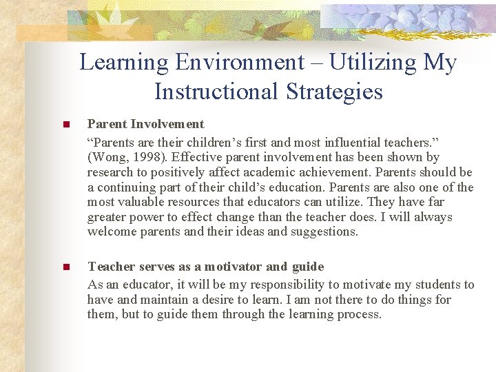 Learning Environment – Utilizing My Instructional Strategies n Parent Involvement “Parents are their children’s