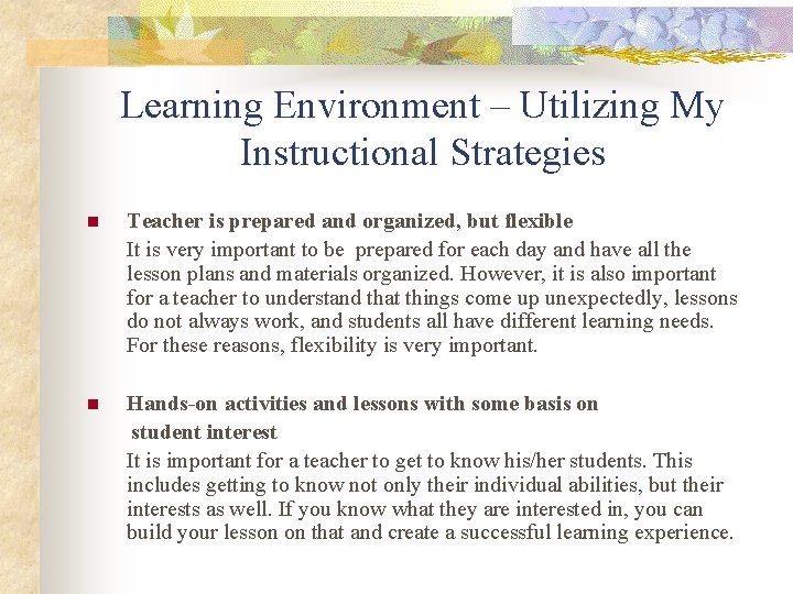 Learning Environment – Utilizing My Instructional Strategies n Teacher is prepared and organized, but