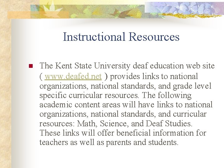 Instructional Resources n The Kent State University deaf education web site ( www. deafed.