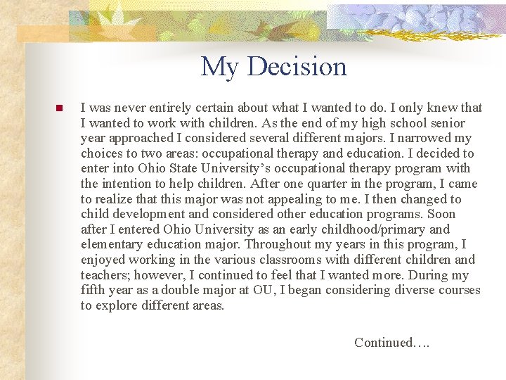 My Decision n I was never entirely certain about what I wanted to do.