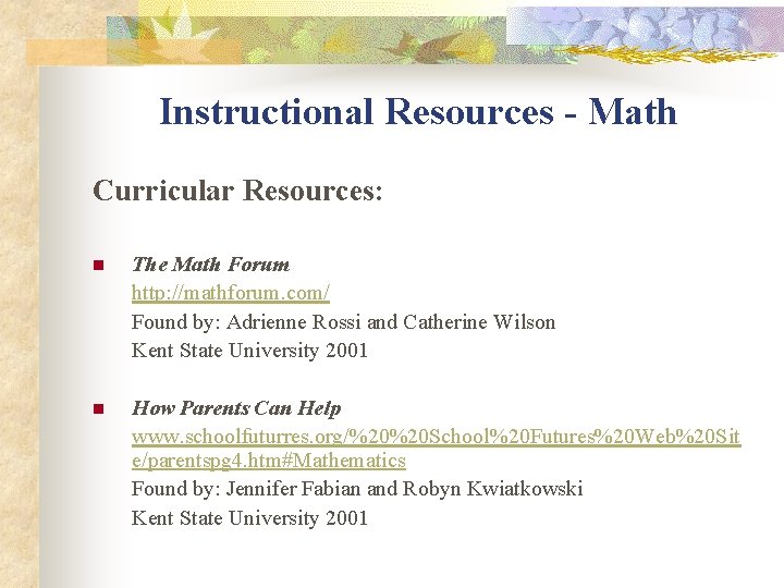 Instructional Resources - Math Curricular Resources: n The Math Forum http: //mathforum. com/ Found