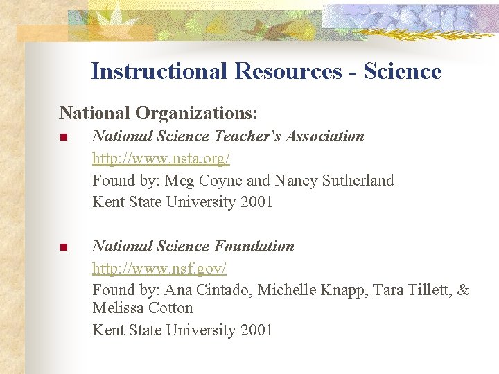 Instructional Resources - Science National Organizations: n National Science Teacher’s Association http: //www. nsta.