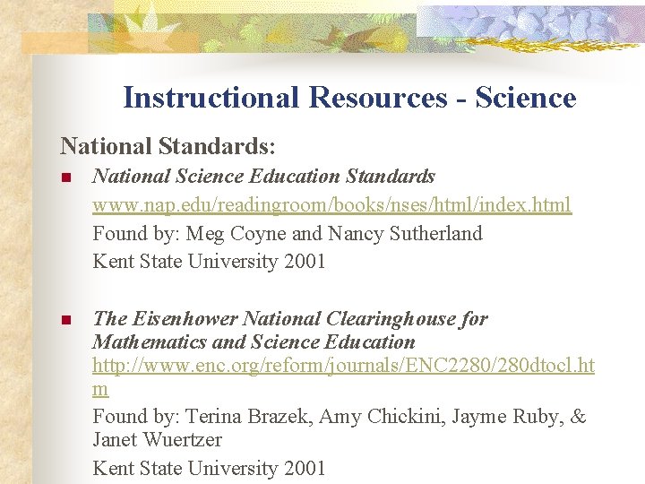 Instructional Resources - Science National Standards: n National Science Education Standards www. nap. edu/readingroom/books/nses/html/index.