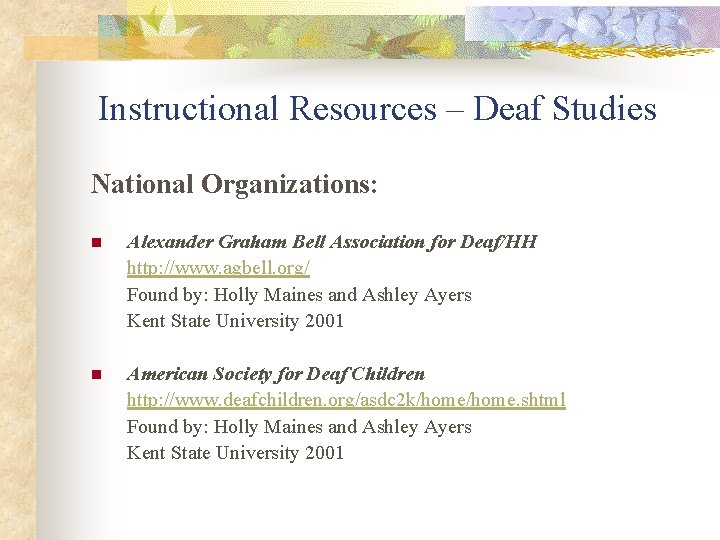Instructional Resources – Deaf Studies National Organizations: n Alexander Graham Bell Association for Deaf/HH