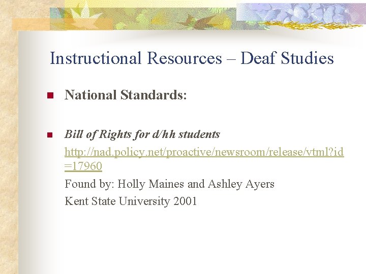 Instructional Resources – Deaf Studies n National Standards: n Bill of Rights for d/hh