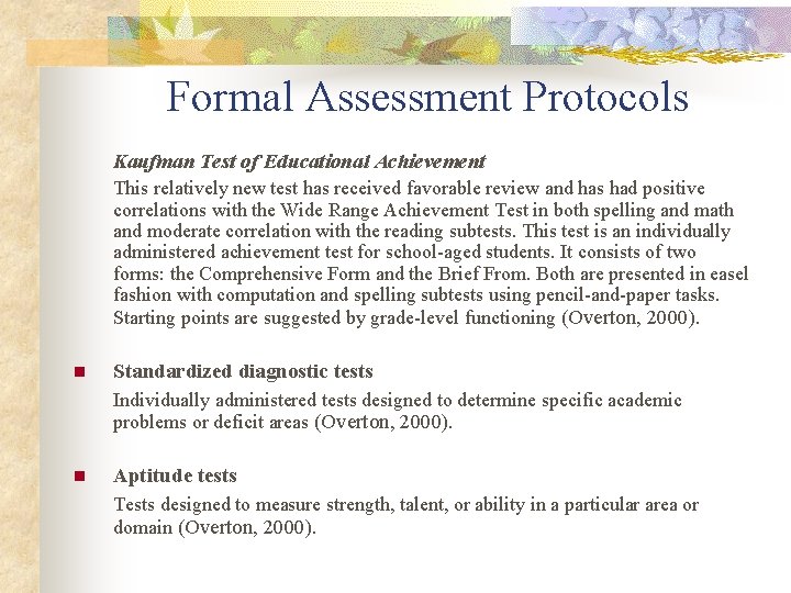 Formal Assessment Protocols Kaufman Test of Educational Achievement This relatively new test has received