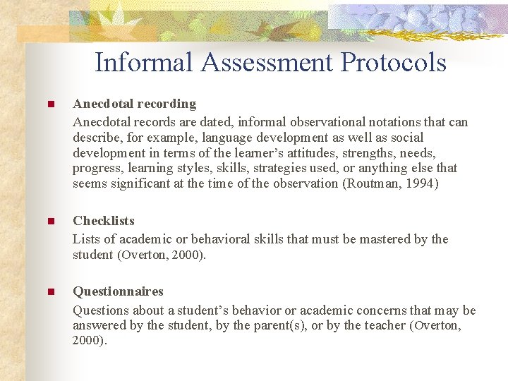 Informal Assessment Protocols n Anecdotal recording Anecdotal records are dated, informal observational notations that