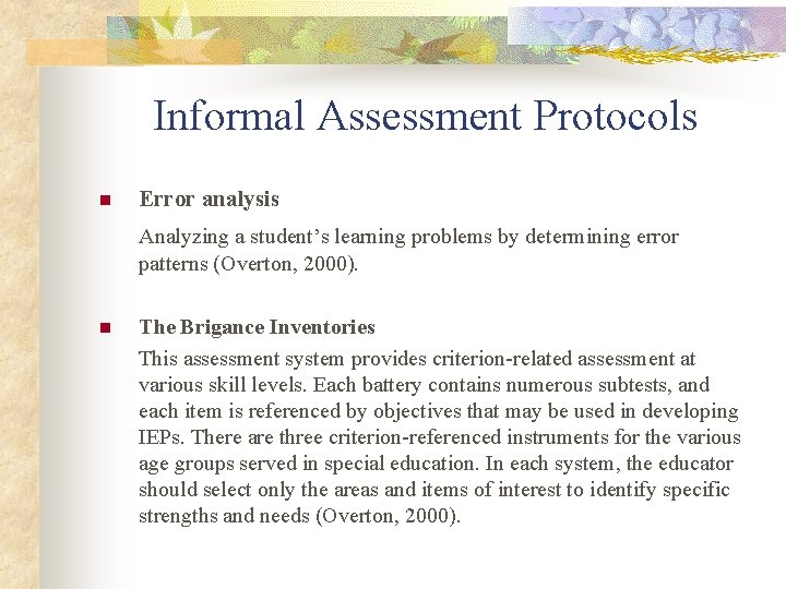 Informal Assessment Protocols n Error analysis Analyzing a student’s learning problems by determining error