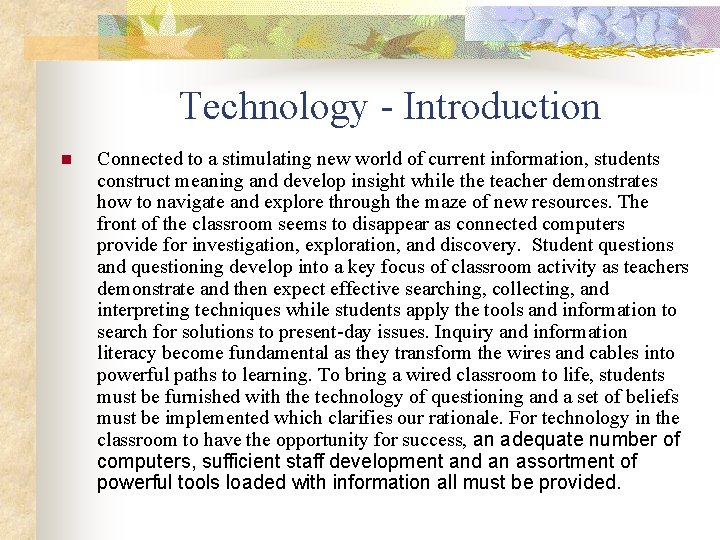 Technology - Introduction n Connected to a stimulating new world of current information, students