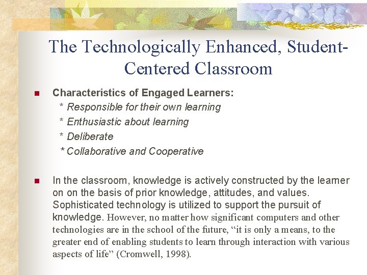 The Technologically Enhanced, Student. Centered Classroom Characteristics of Engaged Learners: * Responsible for their