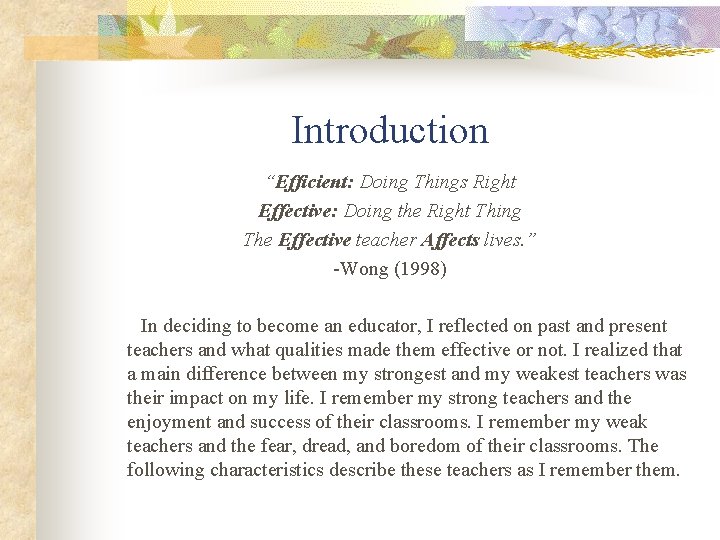 Introduction “Efficient: Doing Things Right Effective: Doing the Right Thing The Effective teacher Affects