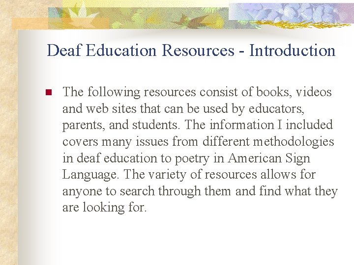 Deaf Education Resources - Introduction n The following resources consist of books, videos and