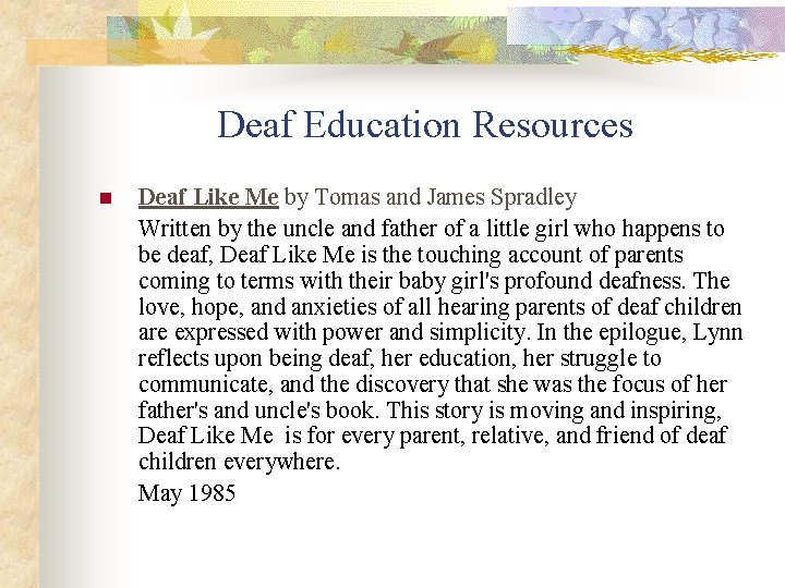 Deaf Education Resources n Deaf Like Me by Tomas and James Spradley Written by