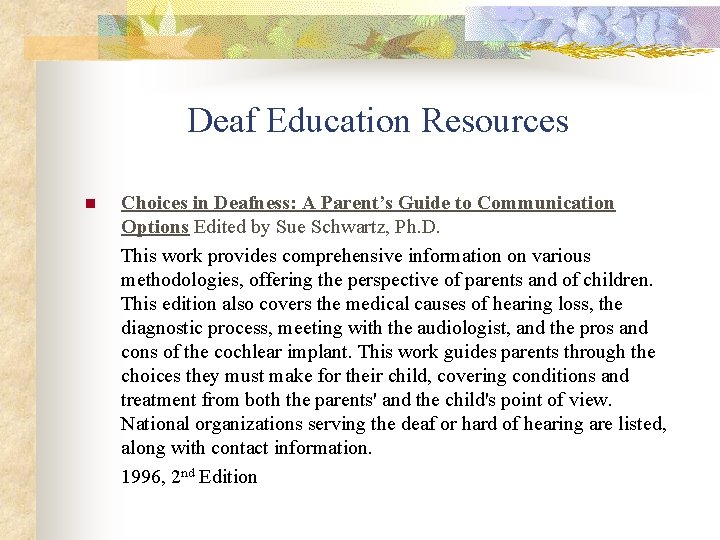 Deaf Education Resources n Choices in Deafness: A Parent’s Guide to Communication Options Edited