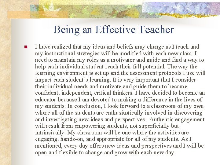 Being an Effective Teacher n I have realized that my ideas and beliefs may