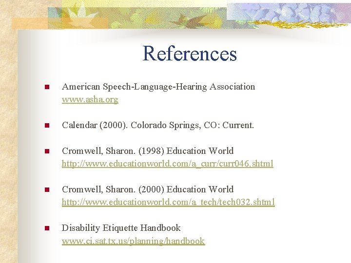 References n American Speech-Language-Hearing Association www. asha. org n Calendar (2000). Colorado Springs, CO:
