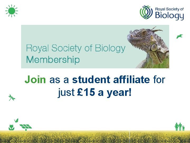 Join as a student affiliate for just £ 15 a year! 