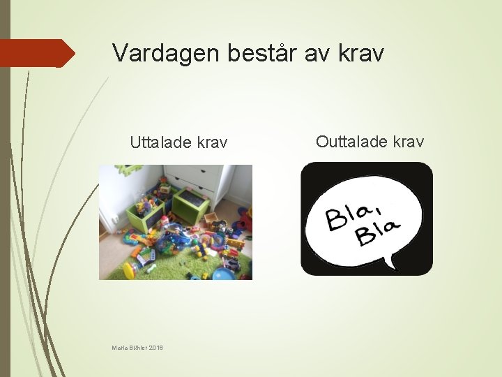 Vardagen består av krav Uttalade krav Maria Bühler 2018 Outtalade krav 