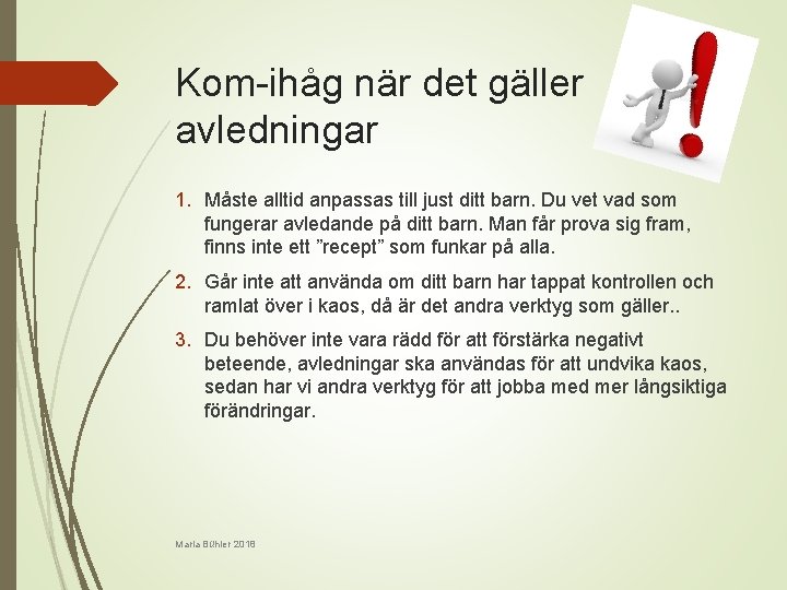 Kom-ihåg när det gäller avledningar 1. Måste alltid anpassas till just ditt barn. Du