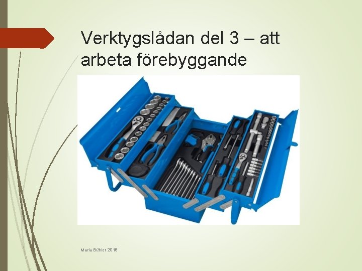 Verktygslådan del 3 – att arbeta förebyggande Maria Bühler 2018 