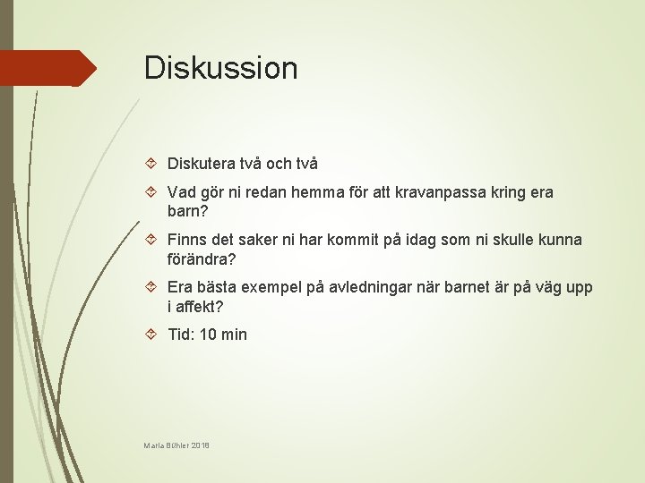Diskussion Diskutera två och två Vad gör ni redan hemma för att kravanpassa kring