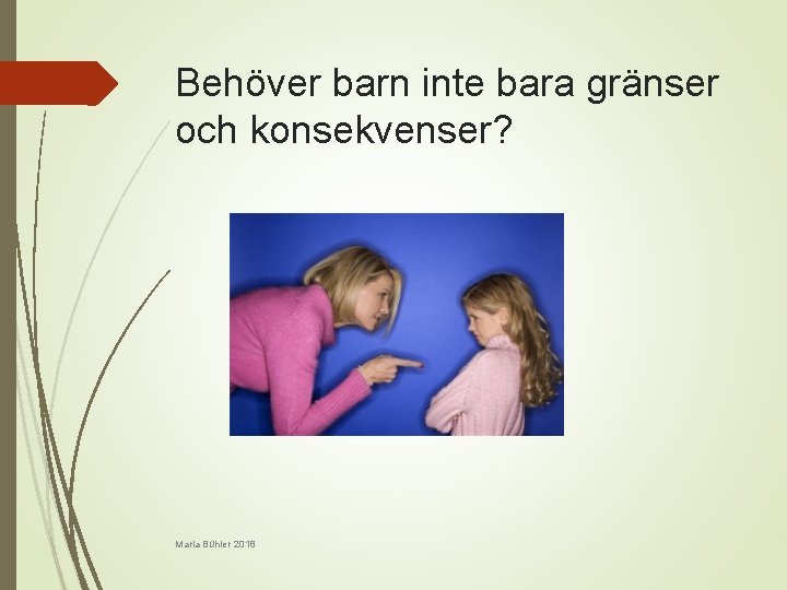 Behöver barn inte bara gränser och konsekvenser? Maria Bühler 2018 